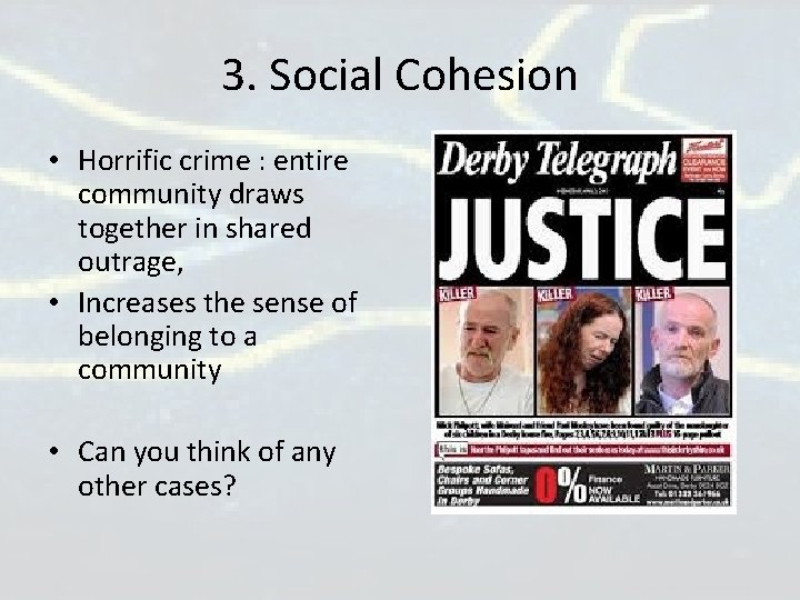 3. Social Cohesion • Horrific crime : entire community draws together in shared outrage, 3. Social Cohesion • Horrific crime : entire community draws together in shared outrage,