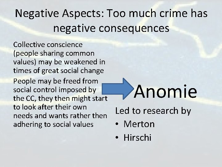 Negative Aspects: Too much crime has negative consequences Collective conscience (people sharing common values) Negative Aspects: Too much crime has negative consequences Collective conscience (people sharing common values)