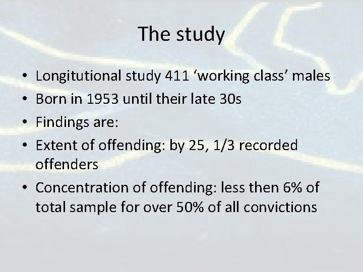 The study Longitutional study 411 ‘working class’ males Born in 1953 until their late The study Longitutional study 411 ‘working class’ males Born in 1953 until their late