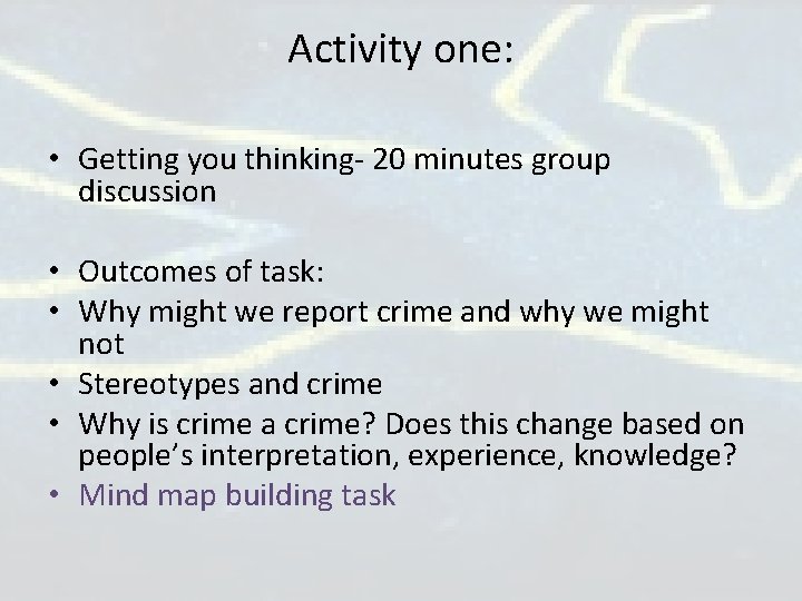 Activity one: • Getting you thinking- 20 minutes group discussion • Outcomes of task: Activity one: • Getting you thinking- 20 minutes group discussion • Outcomes of task: