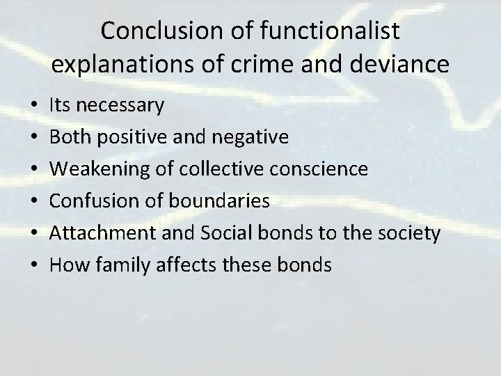Conclusion of functionalist explanations of crime and deviance • • • Its necessary Both Conclusion of functionalist explanations of crime and deviance • • • Its necessary Both