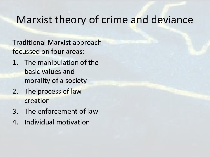 Marxist theory of crime and deviance Traditional Marxist approach focussed on four areas: 1. Marxist theory of crime and deviance Traditional Marxist approach focussed on four areas: 1.