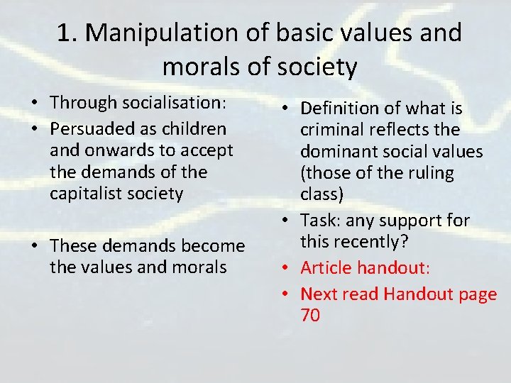 1. Manipulation of basic values and morals of society • Through socialisation: • Persuaded 1. Manipulation of basic values and morals of society • Through socialisation: • Persuaded