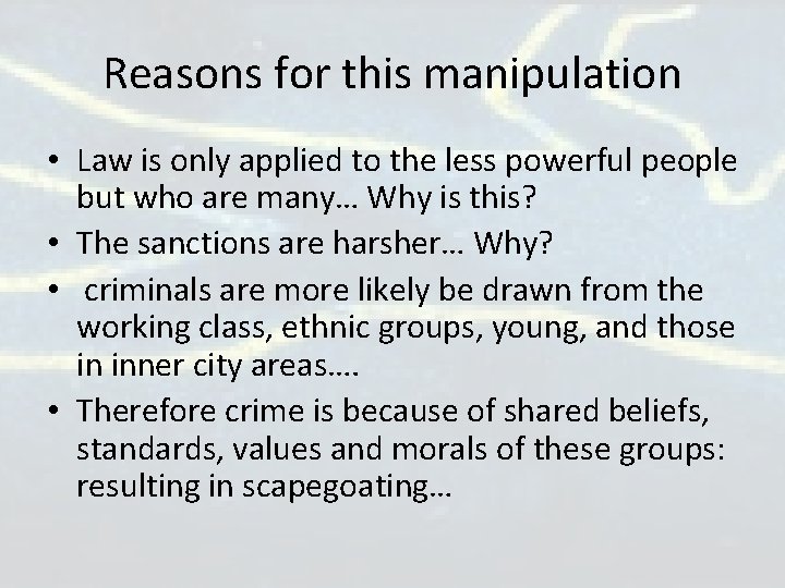 Reasons for this manipulation • Law is only applied to the less powerful people Reasons for this manipulation • Law is only applied to the less powerful people