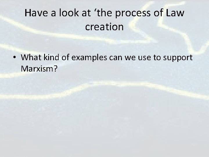 Have a look at ‘the process of Law creation • What kind of examples Have a look at ‘the process of Law creation • What kind of examples