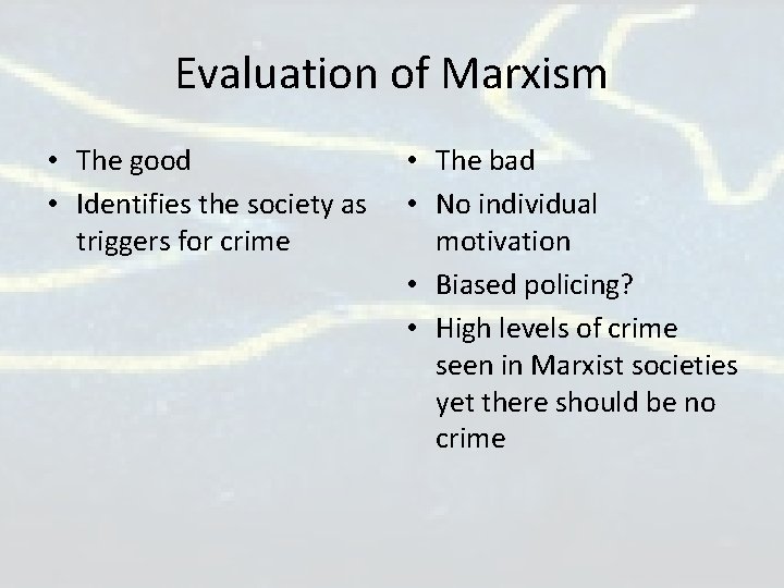 Evaluation of Marxism • The good • Identifies the society as triggers for crime Evaluation of Marxism • The good • Identifies the society as triggers for crime