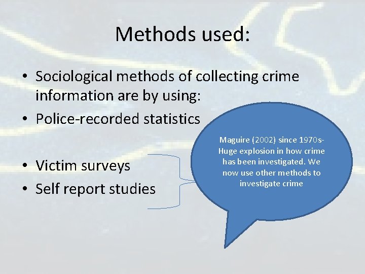 Methods used: • Sociological methods of collecting crime information are by using: • Police-recorded Methods used: • Sociological methods of collecting crime information are by using: • Police-recorded