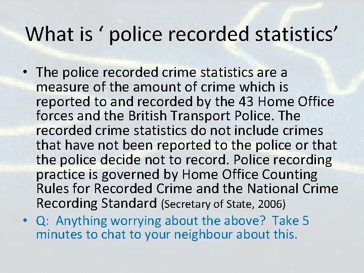 What is ‘ police recorded statistics’ • The police recorded crime statistics are a What is ‘ police recorded statistics’ • The police recorded crime statistics are a