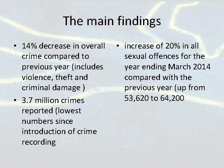 The main findings • 14% decrease in overall crime compared to previous year (includes The main findings • 14% decrease in overall crime compared to previous year (includes