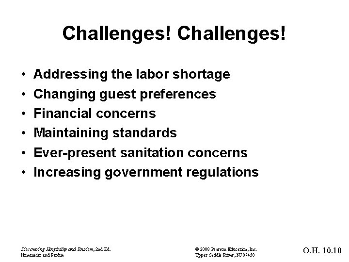 Challenges! • • • Addressing the labor shortage Changing guest preferences Financial concerns Maintaining