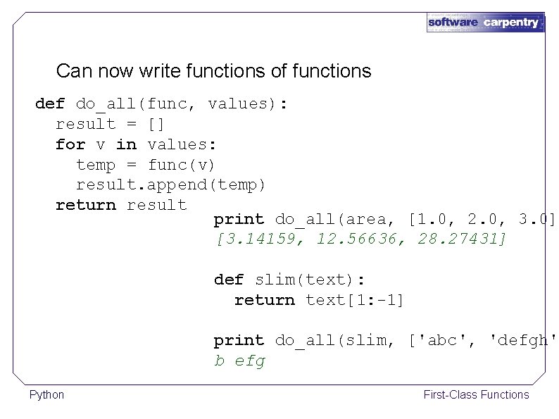 Can now write functions of functions def do_all(func, values): result = [] for v