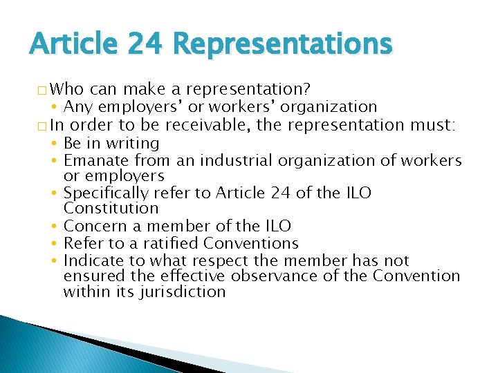 Article 24 Representations � Who can make a representation? • Any employers’ or workers’