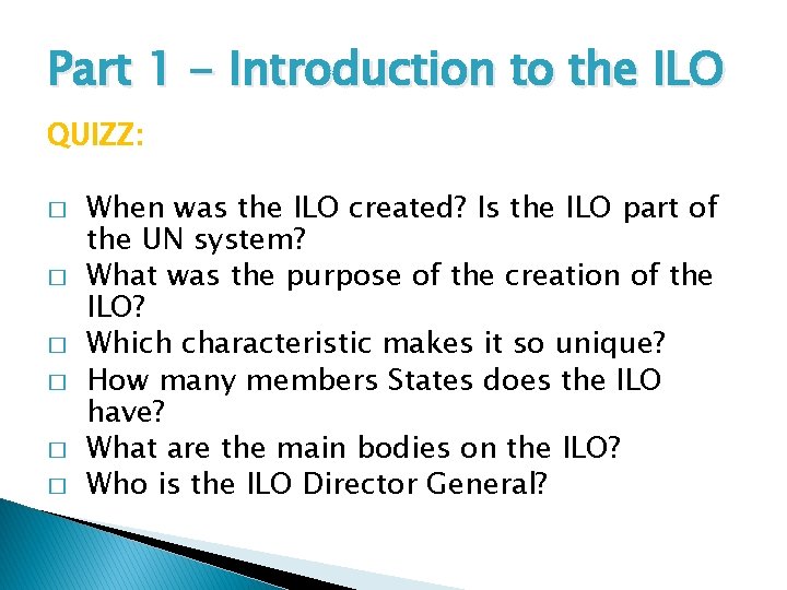 Part 1 - Introduction to the ILO QUIZZ: � � � When was the