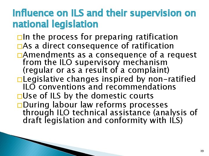Influence on ILS and their supervision on national legislation � In the process for