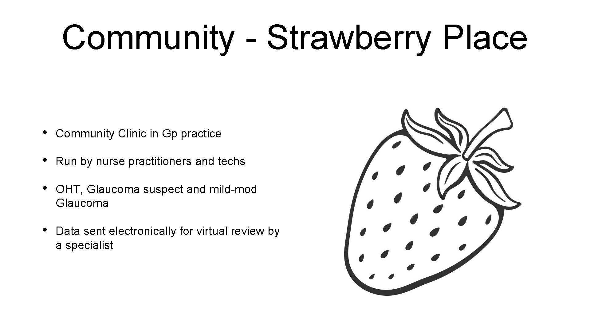 Community - Strawberry Place • Community Clinic in Gp practice • Run by nurse