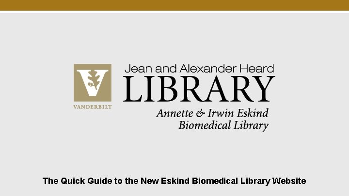 The Quick Guide to the New Eskind Biomedical Library Website 