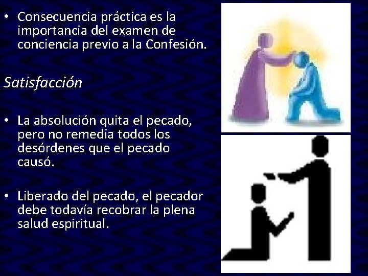 • Consecuencia práctica es la importancia del examen de conciencia previo a la • Consecuencia práctica es la importancia del examen de conciencia previo a la