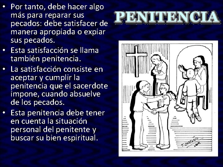 • Por tanto, debe hacer algo más para reparar sus pecados: debe satisfacer • Por tanto, debe hacer algo más para reparar sus pecados: debe satisfacer