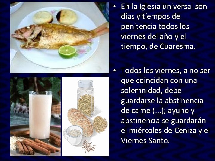 • En la Iglesia universal son días y tiempos de penitencia todos los • En la Iglesia universal son días y tiempos de penitencia todos los