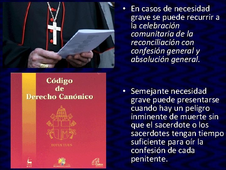 • En casos de necesidad grave se puede recurrir a la celebración comunitaria • En casos de necesidad grave se puede recurrir a la celebración comunitaria