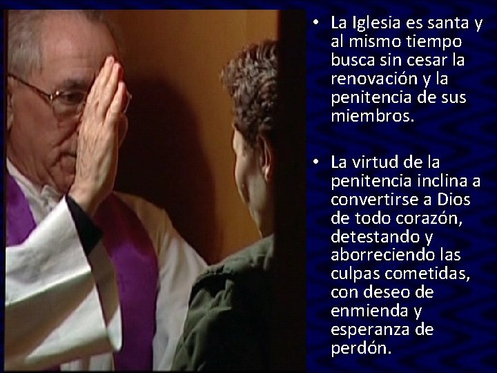 • La Iglesia es santa y al mismo tiempo busca sin cesar la • La Iglesia es santa y al mismo tiempo busca sin cesar la