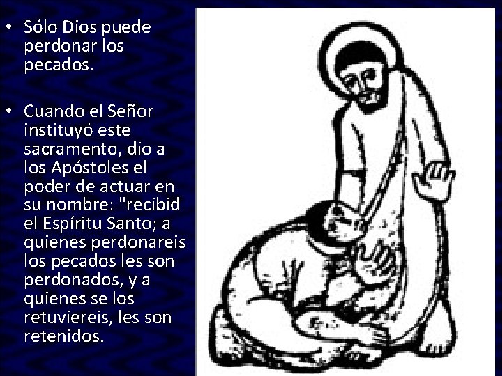 • Sólo Dios puede perdonar los pecados. • Cuando el Señor instituyó este • Sólo Dios puede perdonar los pecados. • Cuando el Señor instituyó este