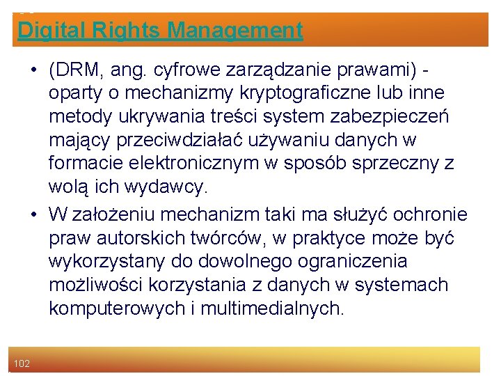 Digital Rights Management • (DRM, ang. cyfrowe zarządzanie prawami) oparty o mechanizmy kryptograficzne lub