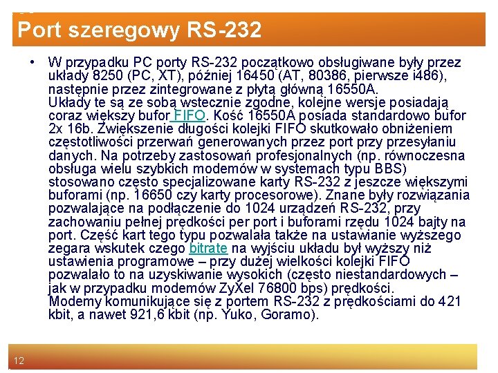 Port szeregowy RS-232 • W przypadku PC porty RS-232 początkowo obsługiwane były przez układy