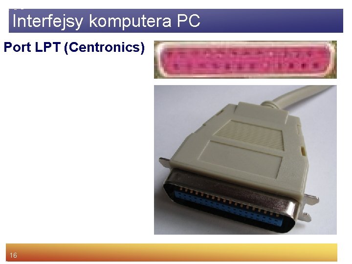 Interfejsy komputera PC Port LPT (Centronics) 16 