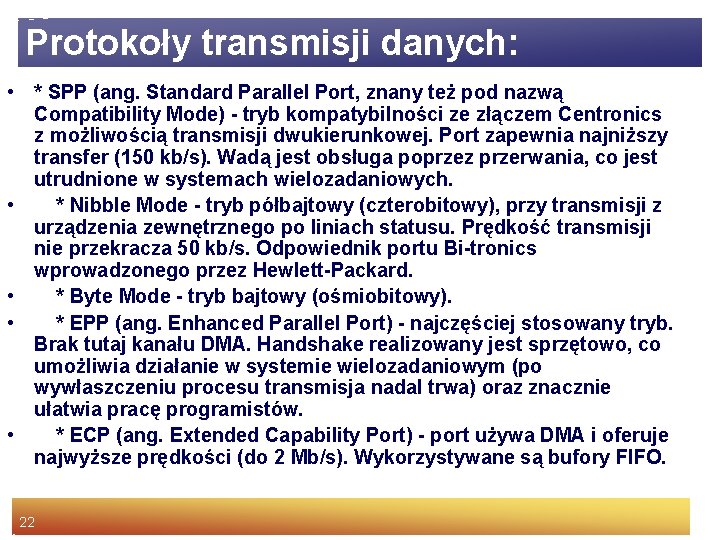 Protokoły transmisji danych: • * SPP (ang. Standard Parallel Port, znany też pod nazwą