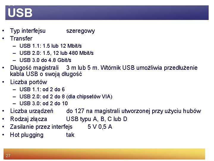 USB • Typ interfejsu • Transfer szeregowy – USB 1. 1: 1. 5 lub