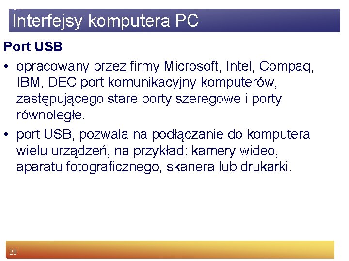 Interfejsy komputera PC Port USB • opracowany przez firmy Microsoft, Intel, Compaq, IBM, DEC