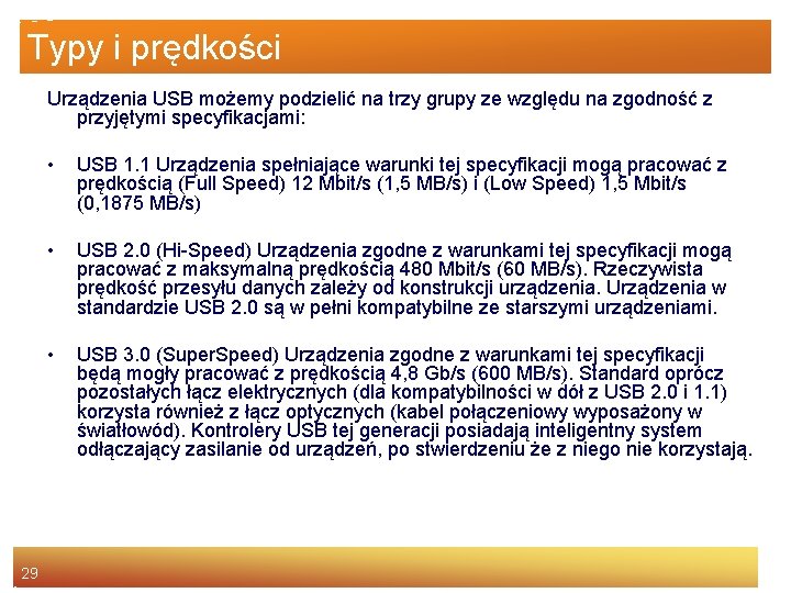 Typy i prędkości Urządzenia USB możemy podzielić na trzy grupy ze względu na zgodność