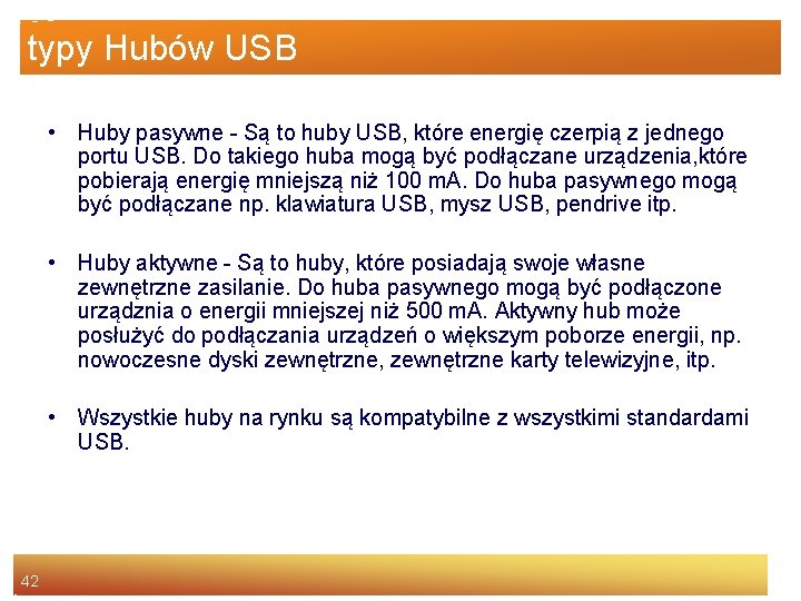 typy Hubów USB • Huby pasywne - Są to huby USB, które energię czerpią