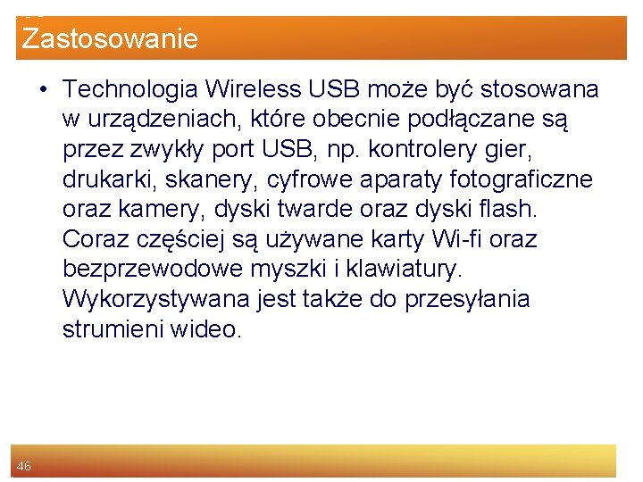 Zastosowanie • Technologia Wireless USB może być stosowana w urządzeniach, które obecnie podłączane są