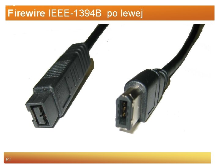 Firewire IEEE-1394 B po lewej 62 