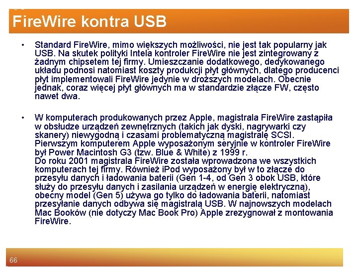 Fire. Wire kontra USB 66 • Standard Fire. Wire, mimo większych możliwości, nie jest