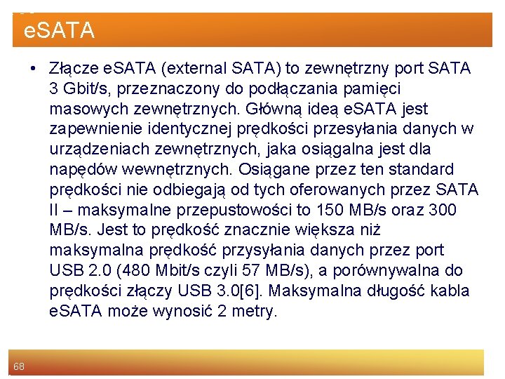 e. SATA • Złącze e. SATA (external SATA) to zewnętrzny port SATA 3 Gbit/s,