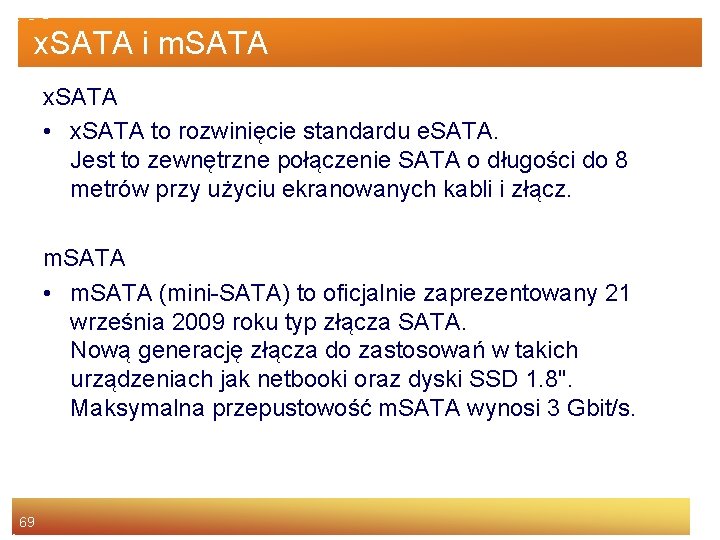 x. SATA i m. SATA x. SATA • x. SATA to rozwinięcie standardu e.