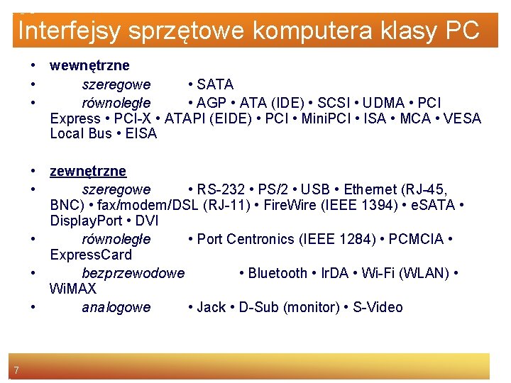 Interfejsy sprzętowe komputera klasy PC • wewnętrzne • szeregowe • SATA • równoległe •