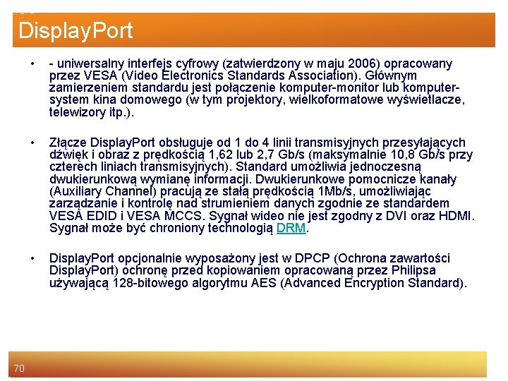 Display. Port 70 • - uniwersalny interfejs cyfrowy (zatwierdzony w maju 2006) opracowany przez