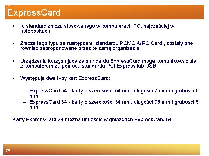 Express. Card • to standard złącza stosowanego w komputerach PC, najczęściej w notebookach. •