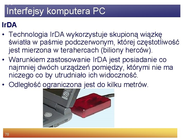 Interfejsy komputera PC Ir. DA • Technologia Ir. DA wykorzystuje skupioną wiązkę światła w