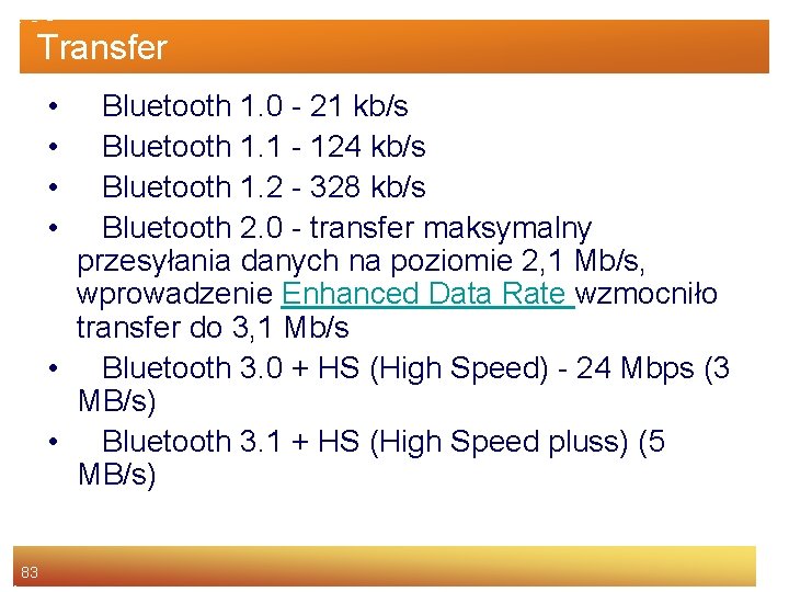 Transfer • • Bluetooth 1. 0 - 21 kb/s Bluetooth 1. 1 - 124