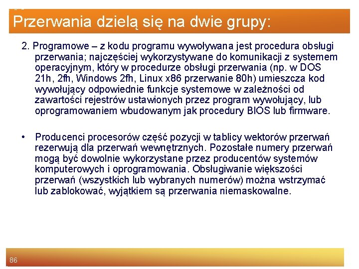 Przerwania dzielą się na dwie grupy: 2. Programowe – z kodu programu wywoływana jest