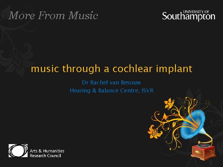 More From Music music through a cochlear implant Dr Rachel van Besouw Hearing &