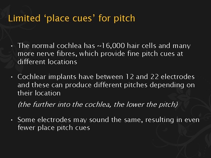 Limited ‘place cues’ for pitch • The normal cochlea has ~16, 000 hair cells