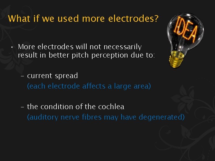 What if we used more electrodes? • More electrodes will not necessarily result in