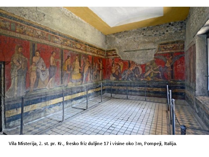 Vila Misterija, 2. st. pr. Kr. , fresko friz duljine 17 i visine oko