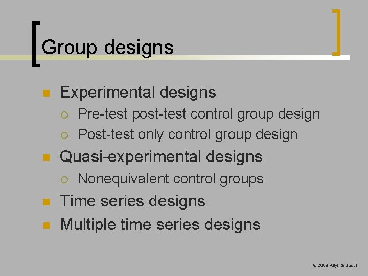 Group designs n Experimental designs ¡ ¡ n Quasi-experimental designs ¡ n n Pre-test